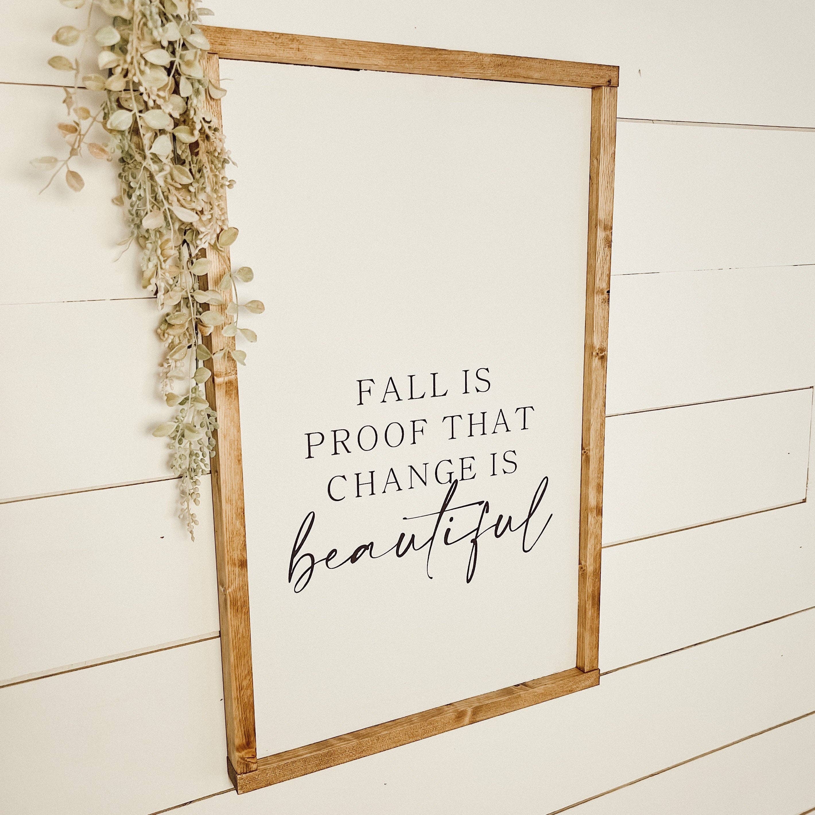 Fall is proof that change is beautiful, wood sign